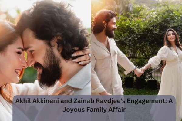 Akhil Akkineni and Zainab Ravdjee's Engagement: A Joyous Family Affair