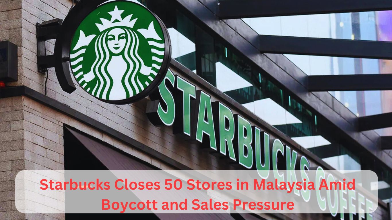 Starbucks Closes 50 Stores in Malaysia Amid Boycott and Sales Pressure