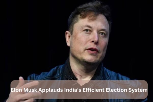 Elon Musk Applauds India's Efficient Election System