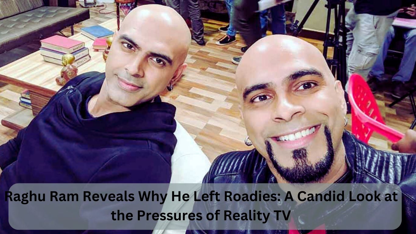 Raghu Ram Reveals Why He Left Roadies: A Candid Look at the Pressures of Reality TV