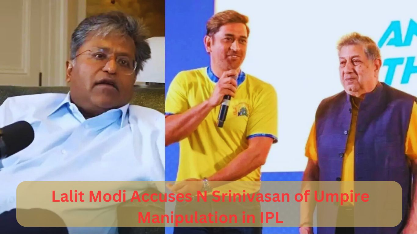 Lalit Modi Accuses N Srinivasan of Umpire Manipulation in IPL