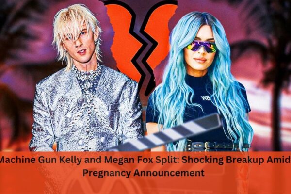 Machine Gun Kelly and Megan Fox Split: Shocking Breakup Amid Pregnancy Announcement